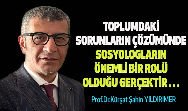 Toplumdaki sorunların çözümünde sosyologların önemli bir rolü olduğu gerçektir…