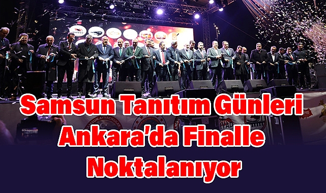 Samsun Tanıtım Günleri Ankara’da Finalle Noktalanıyor