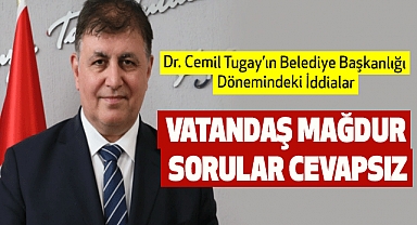 Dr. Cemil Tugay'ın Belediye Başkanlığı Dönemindeki İddialar: Vatandaş Mağdur, Sorular Cevapsız