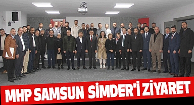 MHP Samsun  SİMDER'i ziyaret