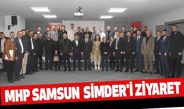 MHP Samsun  SİMDER'i ziyaret