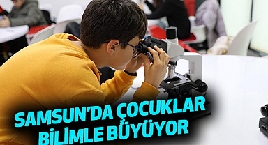 Samsun’da Çocuklar Bilimle Büyüyor