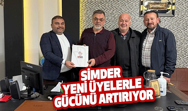 SİMDER Yeni Üyelerle Gücünü Artırıyor