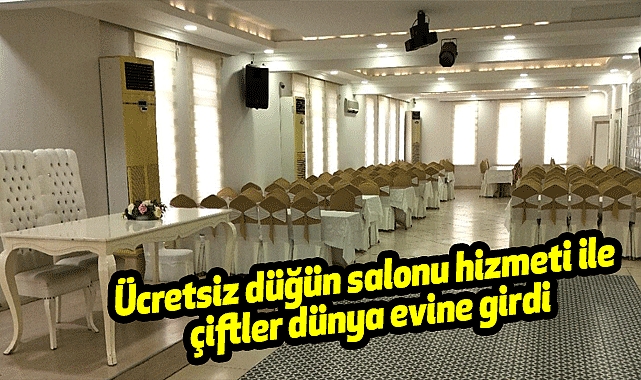 Ücretsiz düğün salonu hizmeti ile çiftler dünya evine girdi