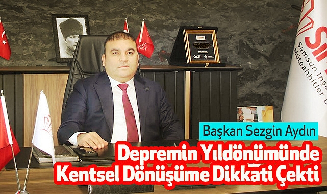 Başkan Sezgin Aydın Depremin Yıldönümünde Kentsel Dönüşüme Dikkati Çekti