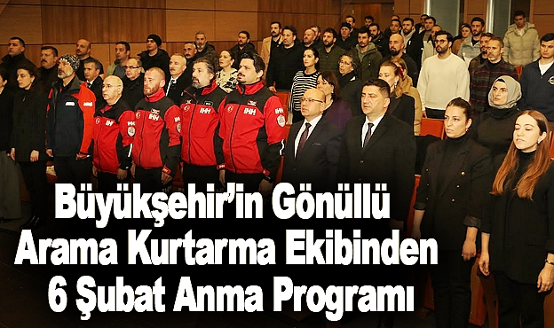 Büyükşehir’in Gönüllü Arama Kurtarma Ekibinden 6 Şubat Anma Programı