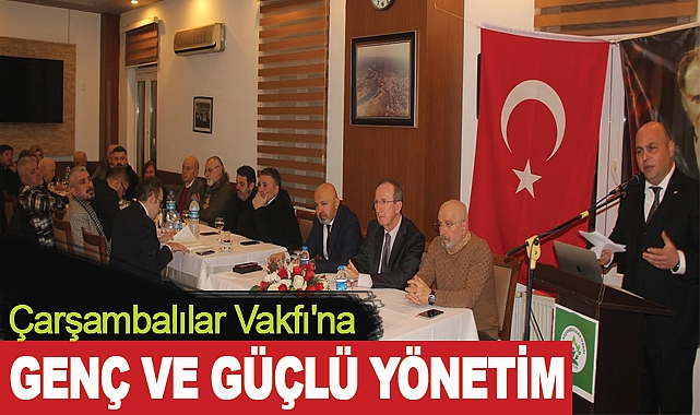 Çarşambalılar Vakfı'na Genç ve Güçlü Yönetim
