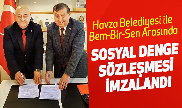 Havza Belediyesi ile Bem-Bir-Sen Arasında Sosyal Denge Sözleşmesi İmzalandı