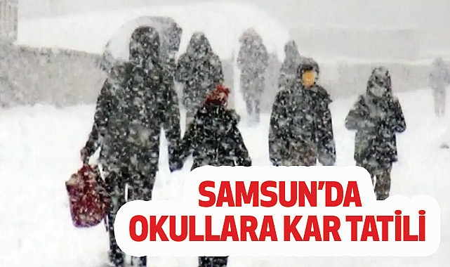 Samsun Genelinde Eğitim-Öğretime Ara Verildi