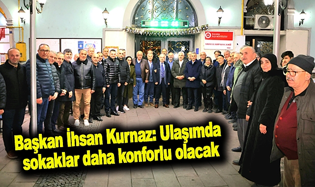 Başkan İhsan Kurnaz: Ulaşımda sokaklar daha konforlu olacak
