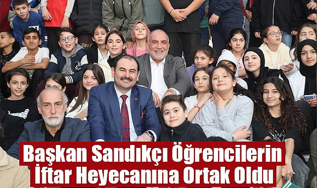 Başkan Sandıkçı Öğrencilerin İftar Heyecanına Ortak Oldu
