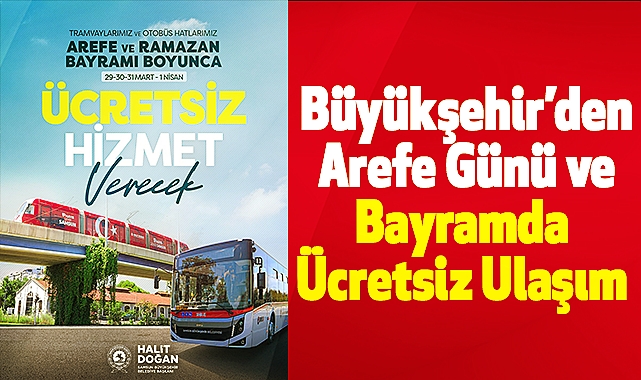 Büyükşehir’den Arefe Günü ve Bayramda Ücretsiz Ulaşım
