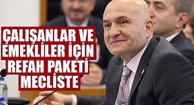 Çalışanlar Ve Emekliler İçin Refah Paketi Mecliste