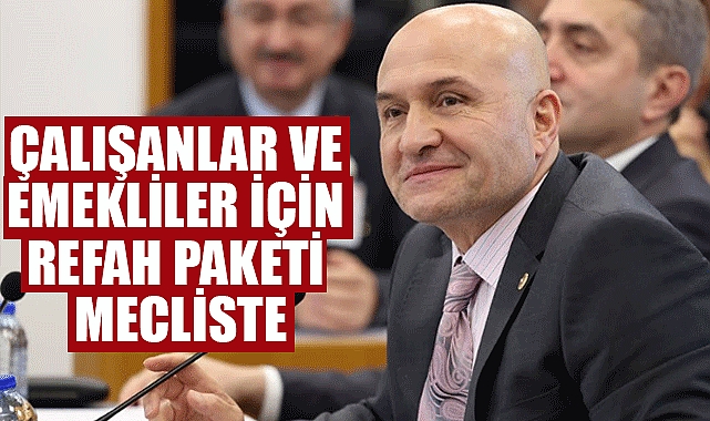 Çalışanlar Ve Emekliler İçin Refah Paketi Mecliste