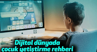 Dijital dünyada çocuk yetiştirme rehberi