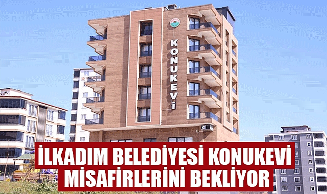İlkadım Belediyesi Konukevi Misafirlerini Bekliyor
