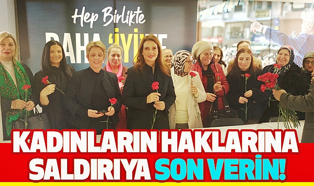 Kadınların Haklarına Saldırıya Son Verin!