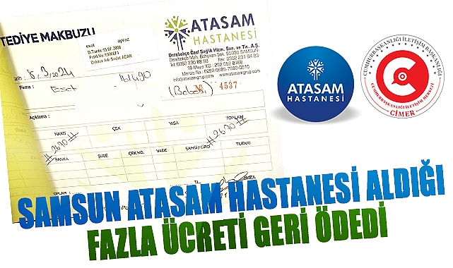 Samsun Atasam Hastanesi Aldığı Fazla Ücreti Geri ödedi
