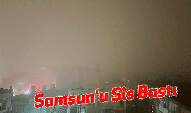 Samsun'u Sis Bastı