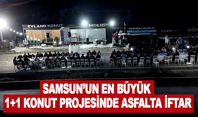 Samsun'un En Büyük 1+1 Konut Projesinde Asfalta İftar