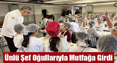 Ünlü Şef Oğullarıyla Mutfağa Girdi