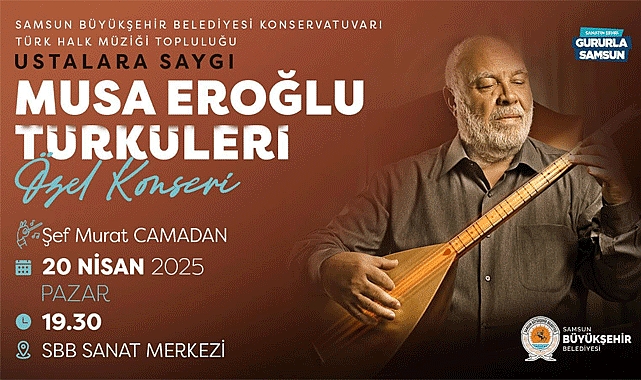 Büyükşehir’den Ustalara Saygı Musa Eroğlu Türküleri Özel Konseri