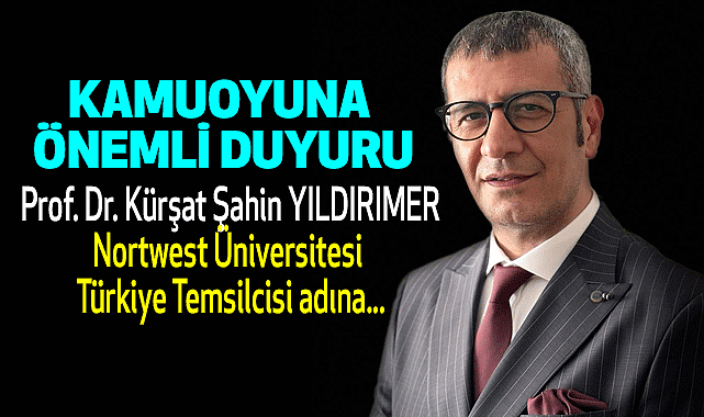 KAMUOYUNA ÖNEMLİ DUYURU Prof. Dr. Kürşat Şahin Yıldırımer Northwest Üniversitesi Türkiye Temsilcisi adına