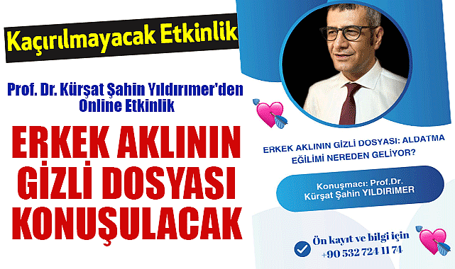 Prof. Dr. Kürşat Şahin Yıldırımer'den Online Etkinlik: 'Erkek Aklının Gizli Dosyası' Konuşulacak