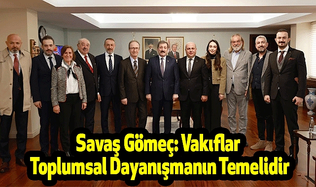 Savaş Gömeç: Vakıflar Toplumsal Dayanışmanın Temelidir
