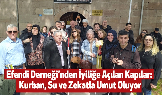 Efendi Derneği'nden İyiliğe Açılan Kapılar: Kurban, Su ve Zekatla Umut Oluyor