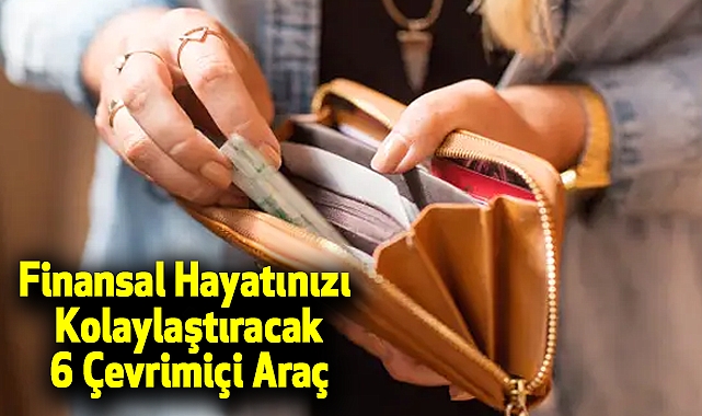Finansal Hayatınızı Kolaylaştıracak 6 Çevrimiçi Araç