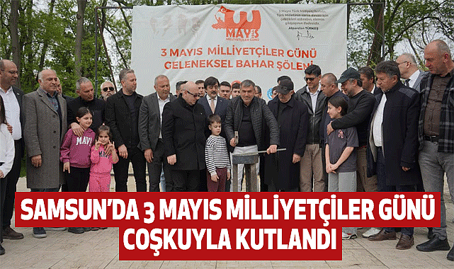 Samsun'da 3 Mayıs Milliyetçiler Günü Coşkuyla Kutlandı