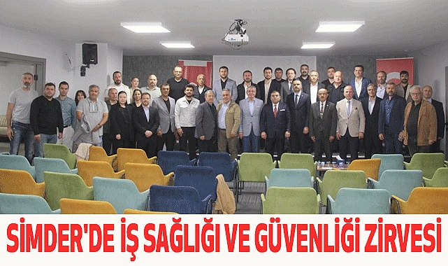 SİMDER'de Iş Sağliği ve Güvenliği Zirvesi