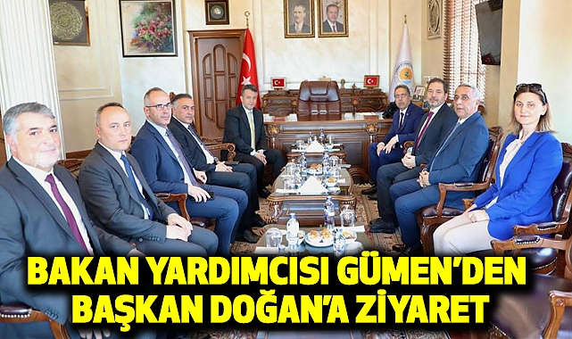 Bakan Yardımcısı Gümen’den Başkan Doğan’a Ziyaret