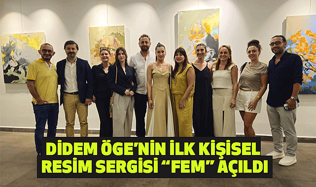 Didem Öge'nin İlk Kişisel Resim Sergisi "FEM" Açıldı