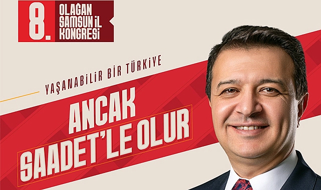 Saadet Partisi'nden Samsun'da 8. Olağan İl Kongresi