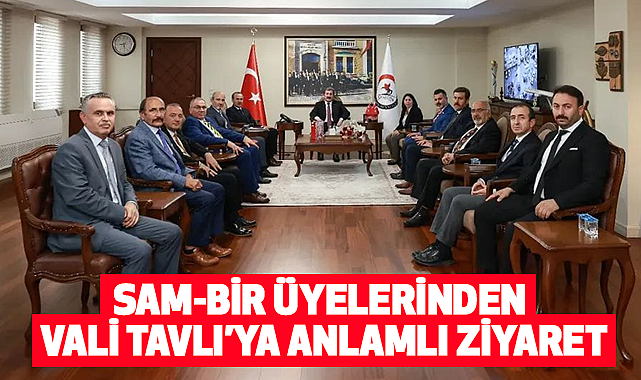 SAM-BİR Üyelerinden Vali Tavlı'ya Anlamlı Ziyaret