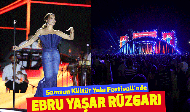 Samsun Kültür Yolu Festivali'nde Ebru Yaşar Rüzgarı