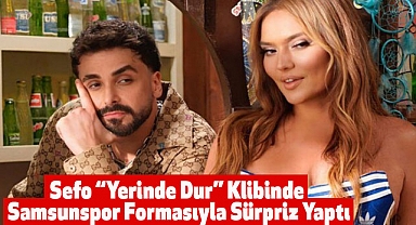 Sefo "Yerinde Dur" Klibinde Samsunspor Formasıyla Sürpriz Yaptı