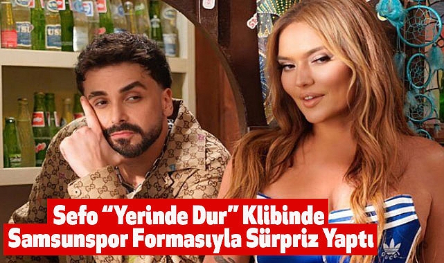 Sefo "Yerinde Dur" Klibinde Samsunspor Formasıyla Sürpriz Yaptı