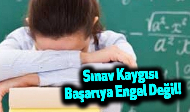 Sınav Kaygısı Başarıya Engel Değil!
