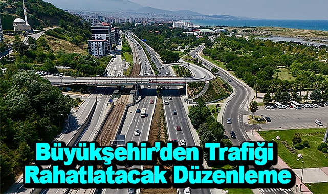 Büyükşehir’den Trafiği Rahatlatacak Düzenleme