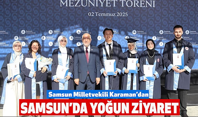 Samsun Milletvekili Karaman’dan Samsun’da Yoğun Ziyaret