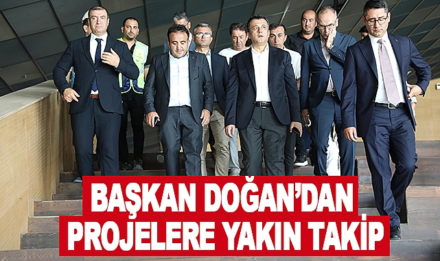 Başkan Doğan’dan Projelere Yakın Takip