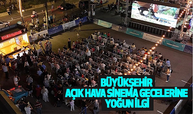 Büyükşehir Açık Hava Sinema Gecelerine Yoğun İlgi