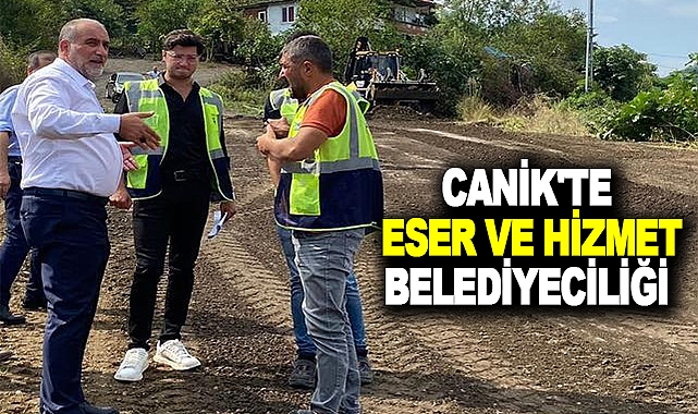 Canik'te eser ve hizmet belediyeciliği