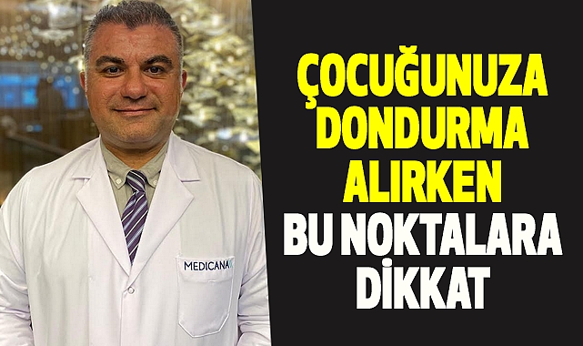 Çocuğunuza Dondurma Alırken Bu Noktalara Dikkat