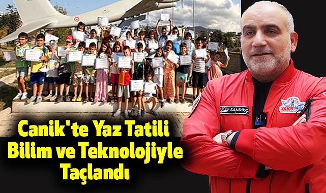 Canik'te Yaz Tatili Bilim ve Teknolojiyle Taçlandı