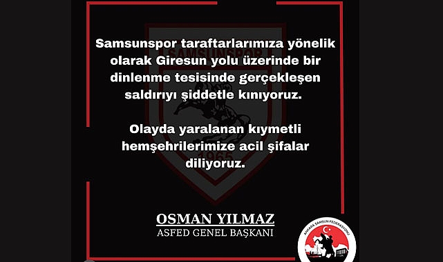 Osman Yılmaz'dan Samsunspor Taraftarlarına Saldırıya Tepki: “Şiddetle Kınıyoruz”