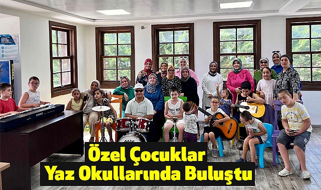 Özel Çocuklar Yaz Okullarında Buluştu